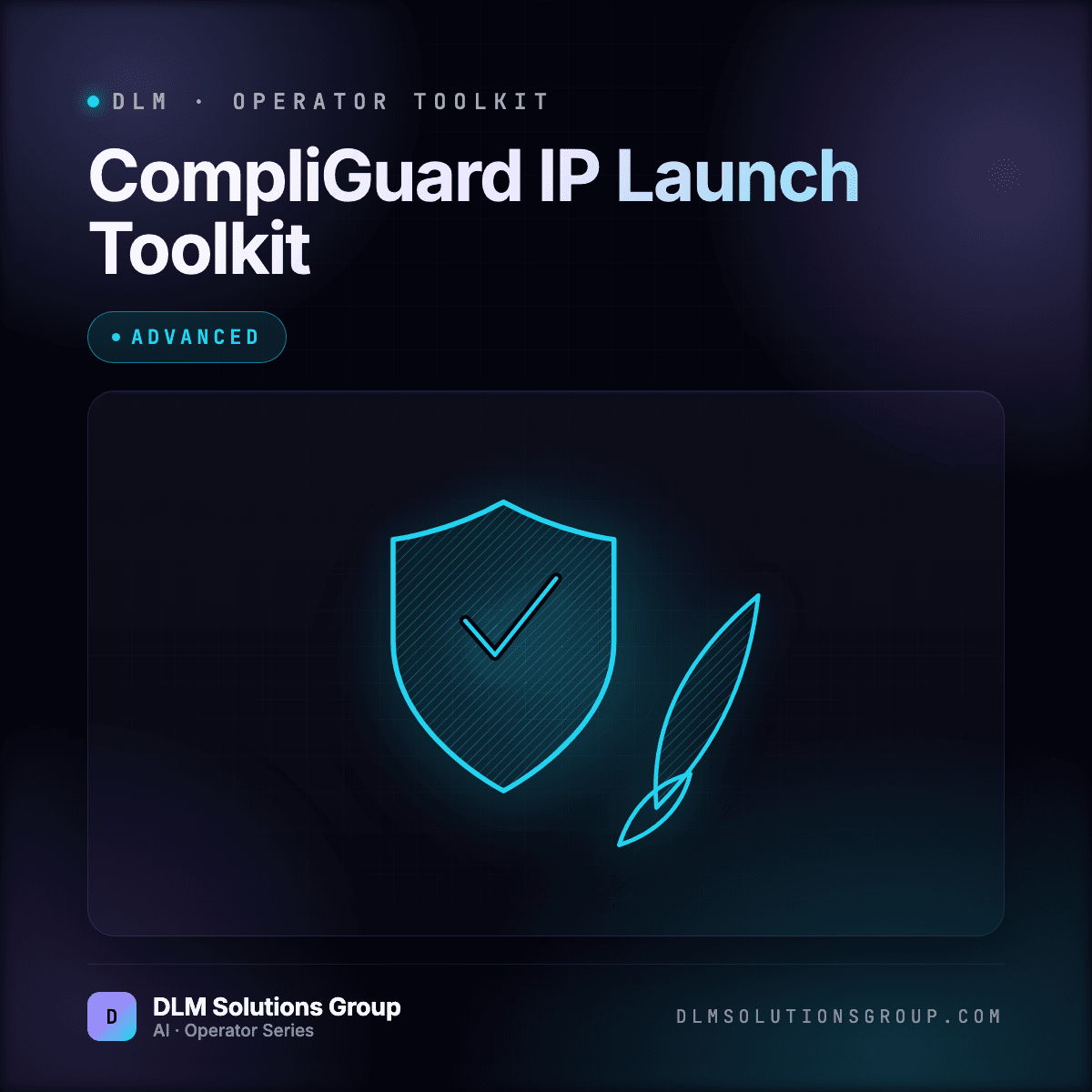 DLM CompliGuard IP Launch Toolkit — Advanced