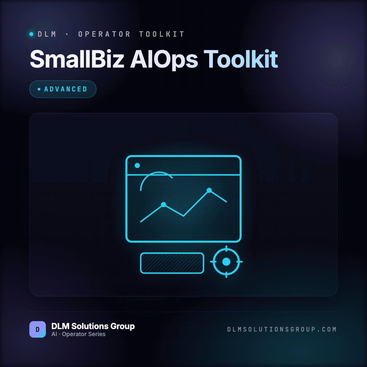 DLM SmallBiz AIOps Toolkit — Advanced