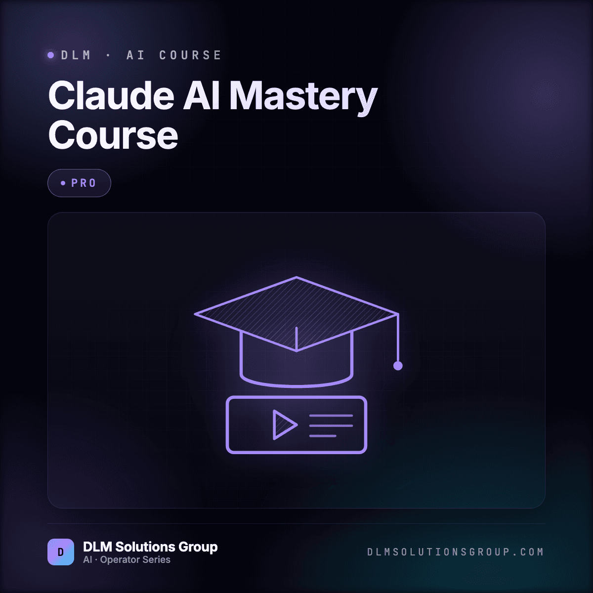 DLM Claude AI Mastery Course — Pro